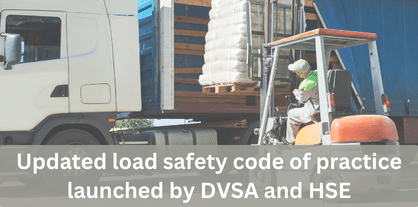 Updated load safety code of practice launched by DVSA & HSE